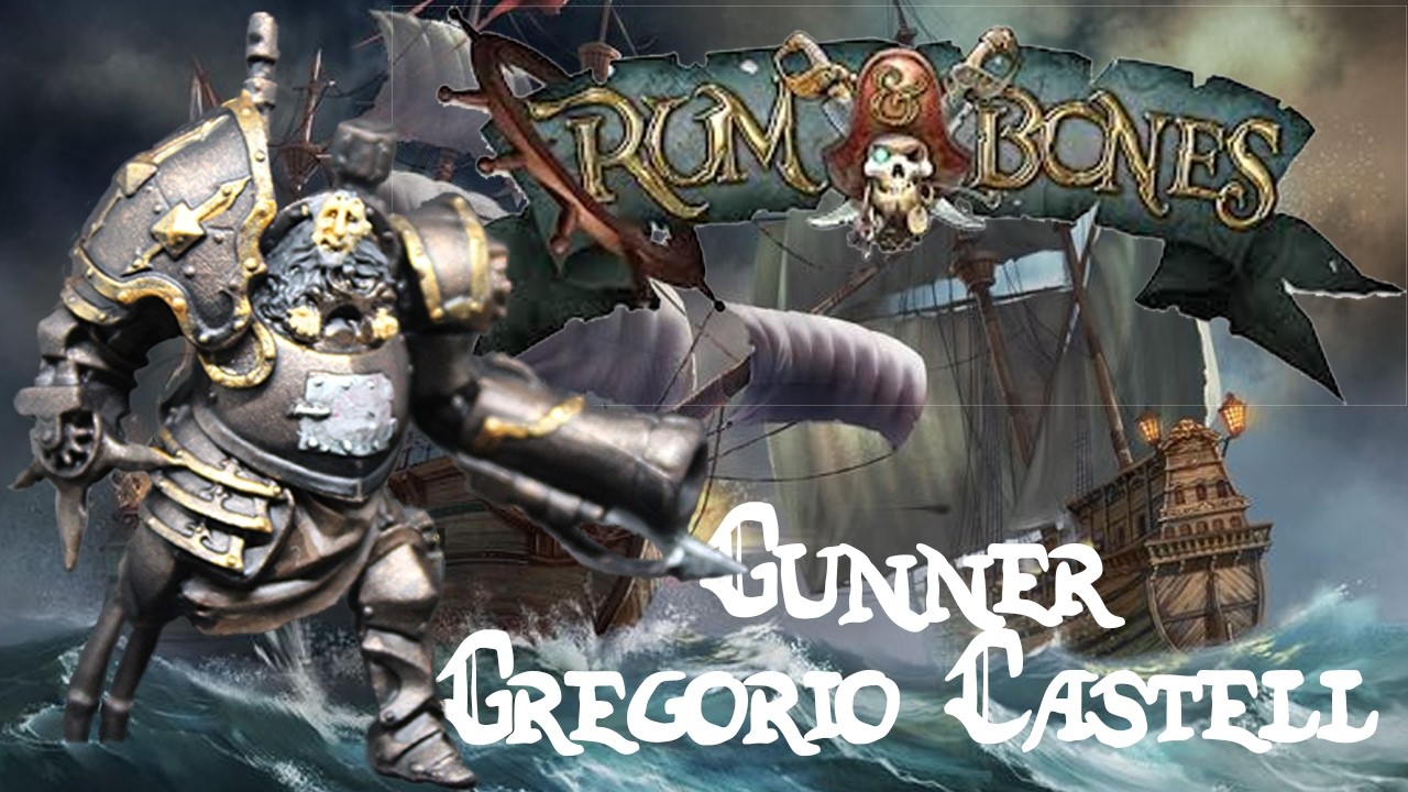 Gunner Gregorio Castell // Rum and Bones: Iron Inquisition
