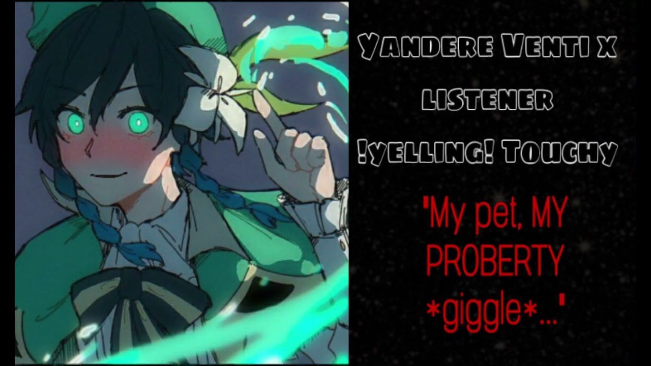 Yandere venti x listener |LOUD! Touchy