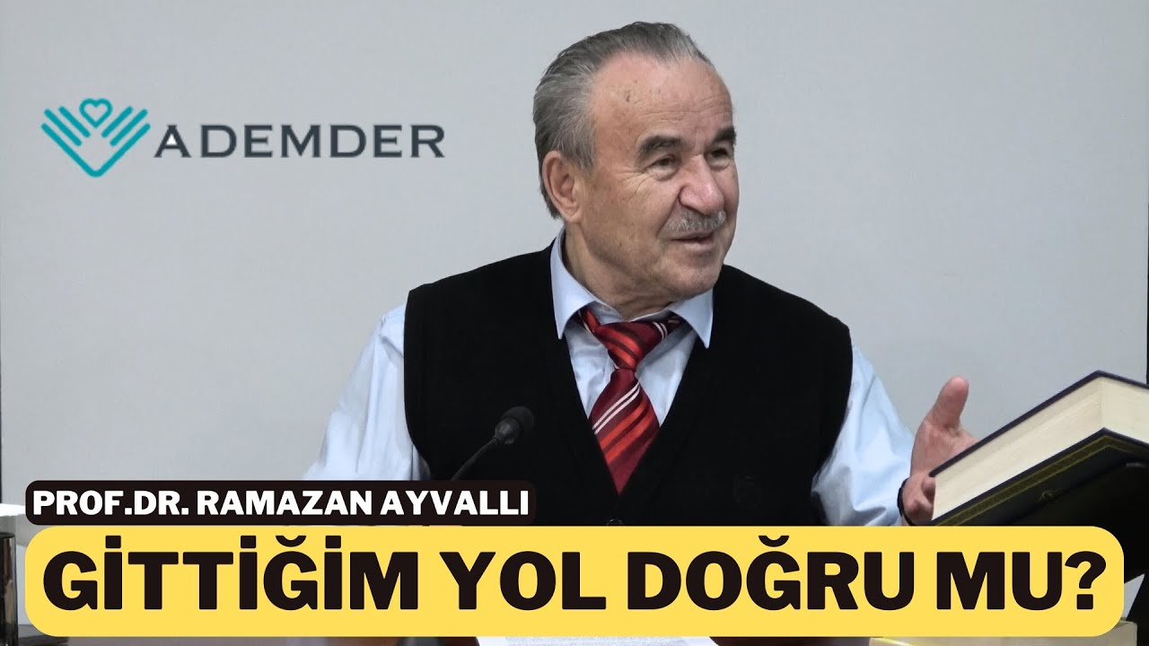 Doğru Yolda Olmak Ne Demektir? | Konferans | Prof.Dr. Ramazan Ayvallı | 16.11.2024 @ademderdernegi