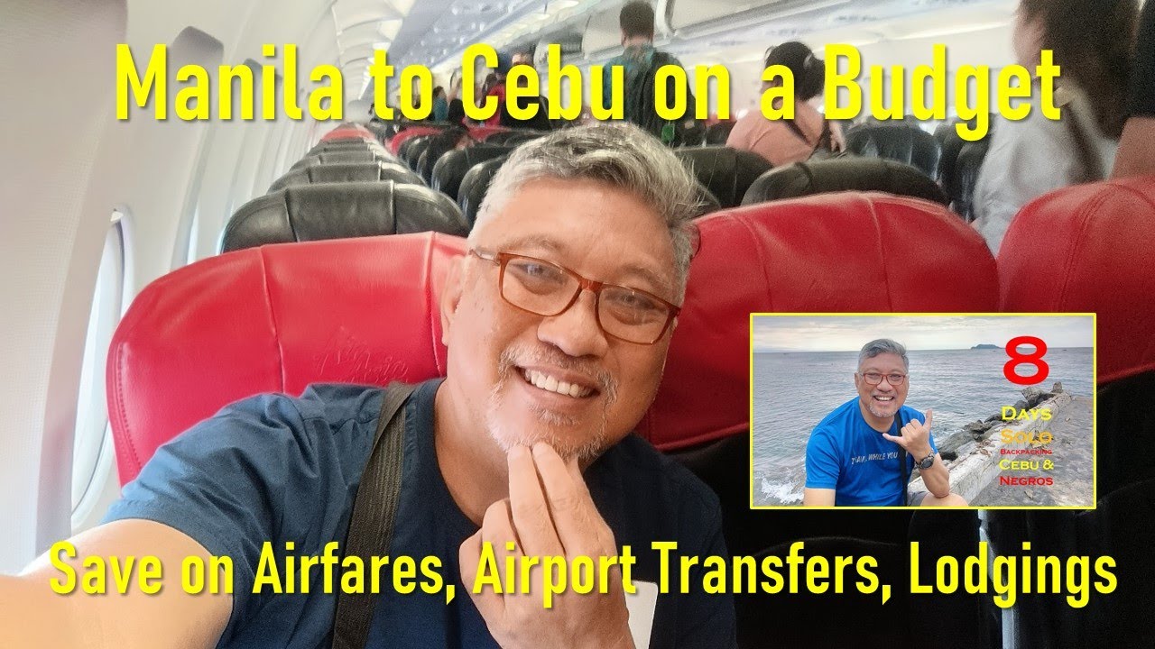 Manila to Cebu on a Budget. How to Save on Airfares, Airport Transfers and Lodgings.