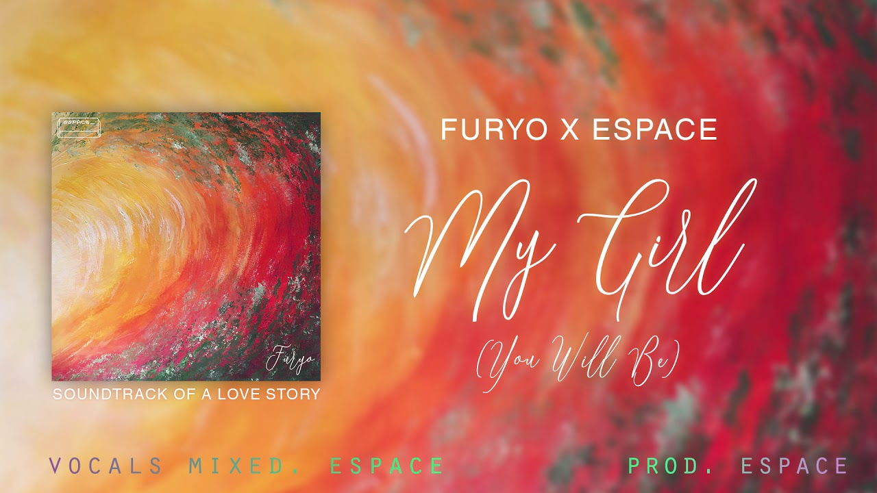 Furyo x Espace - My Girl (You Will Be) (prod. Espace)