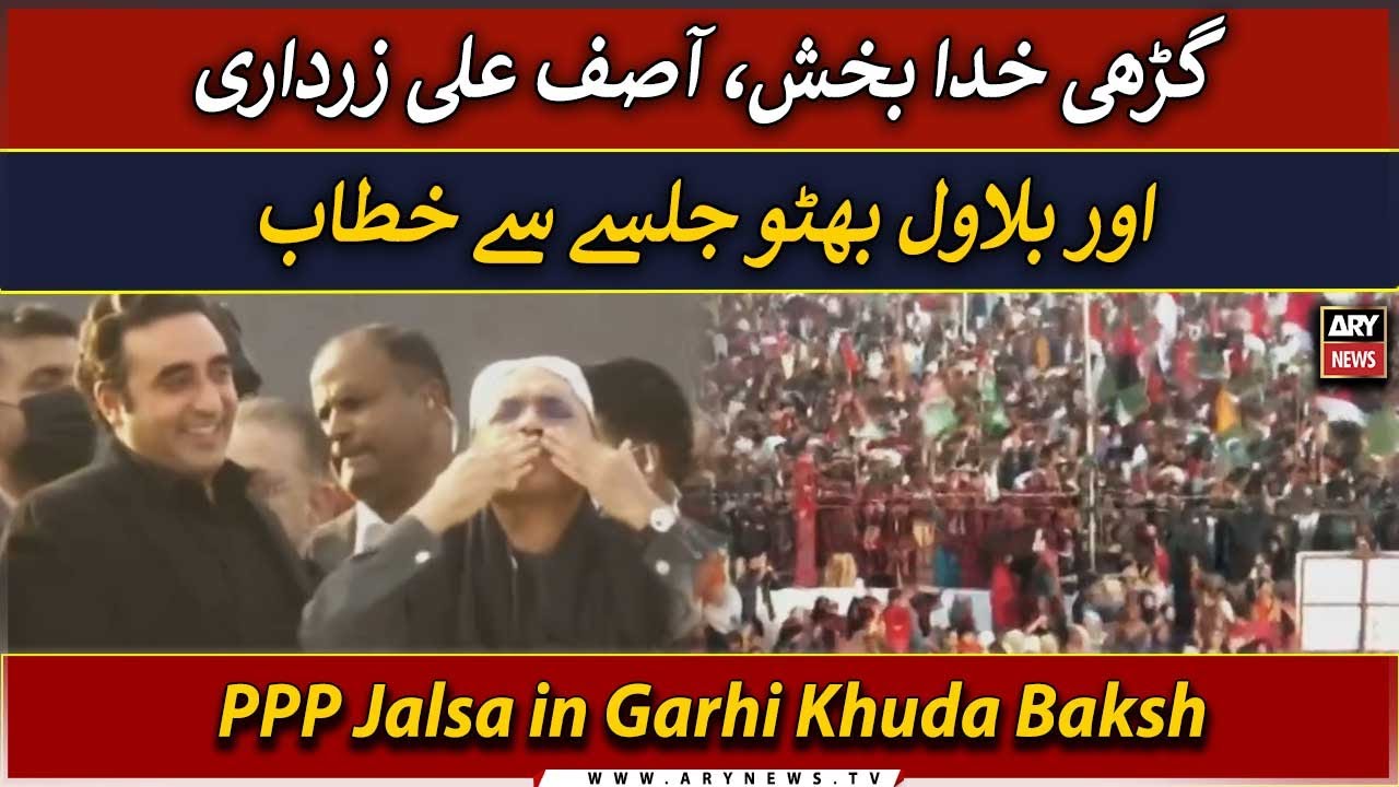 🔴LIVE | PP Jalsa in Garhi Khuda Bakhsh | Asif Ali Zardari and Bilawal Bhutto's speech | ARY News