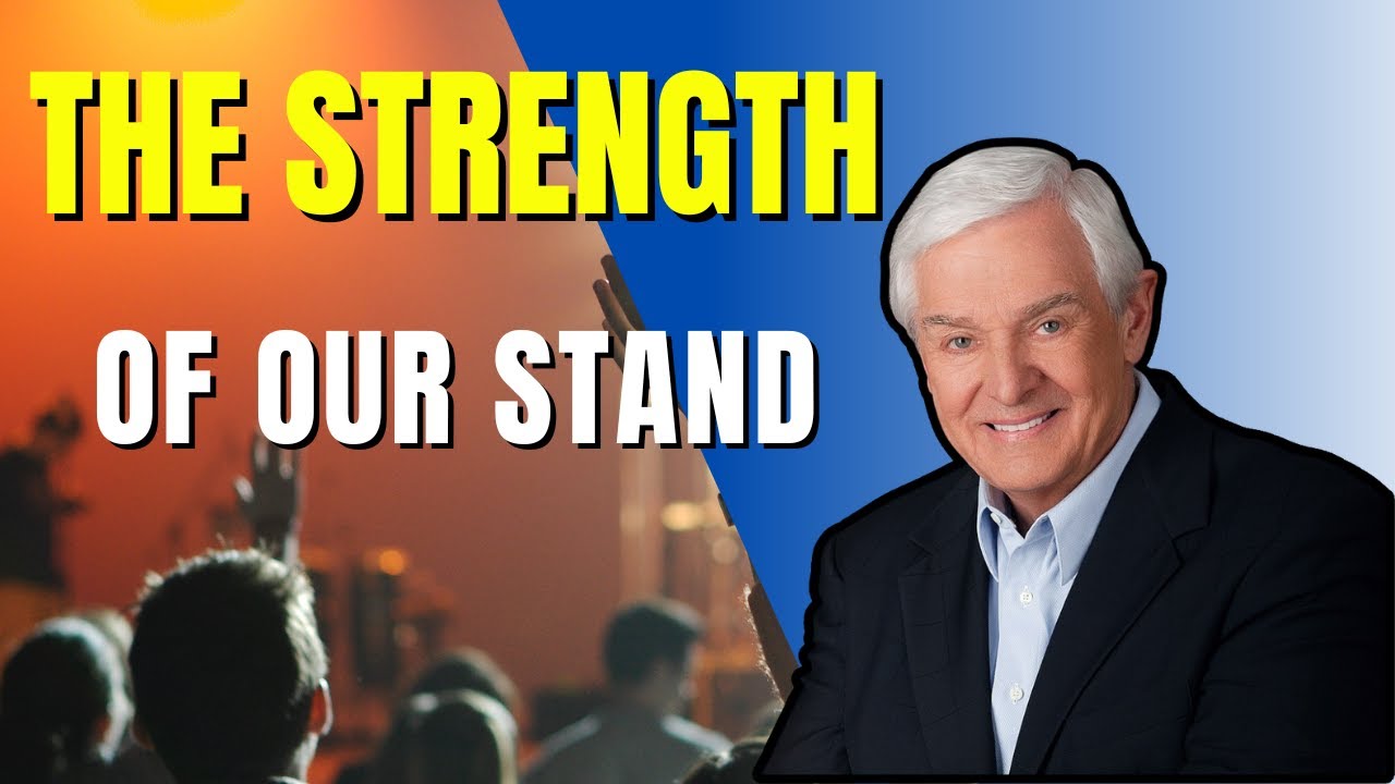 The Strength Of Our Stand | Dr. David Jeremiah