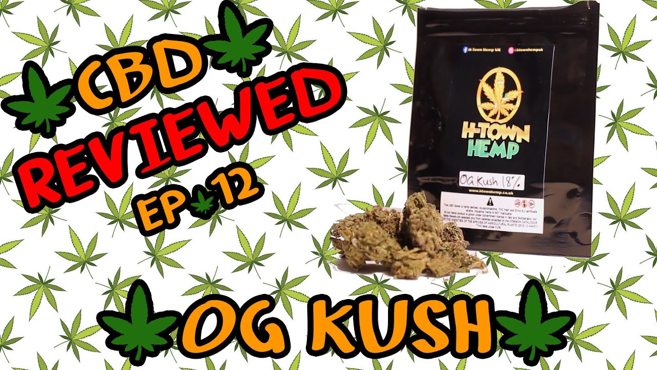 Honest Hemp Reviews UK - OG KUSH  // HTOWN HEMP