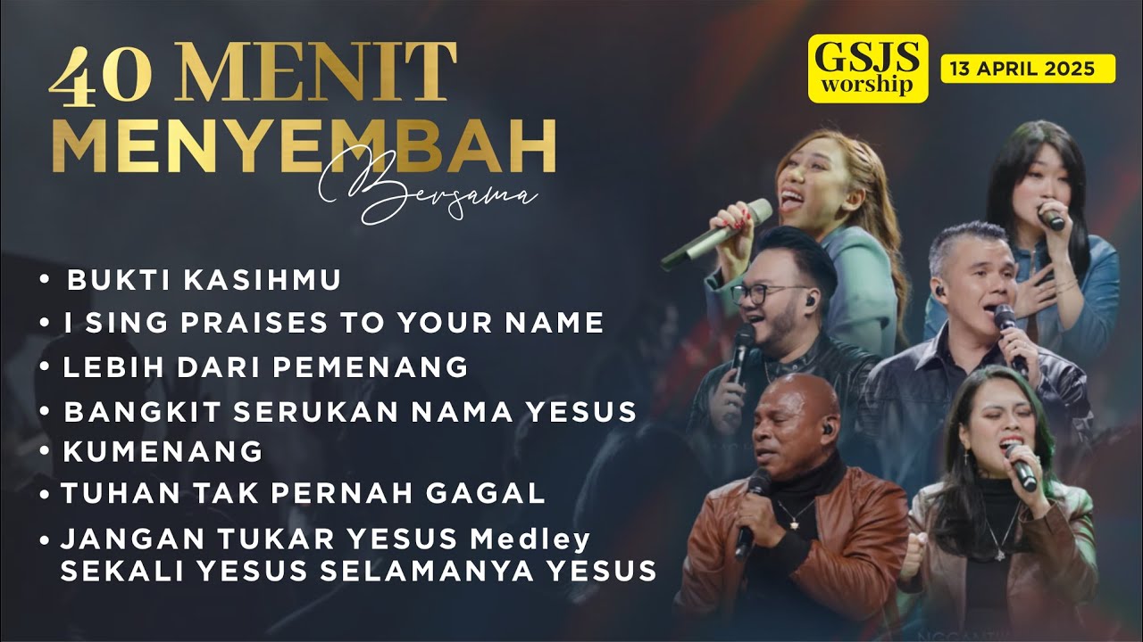 40 menit MENYEMBAH bersama GSJS CHURCH  | MINGGU, 13 APRIL 2025