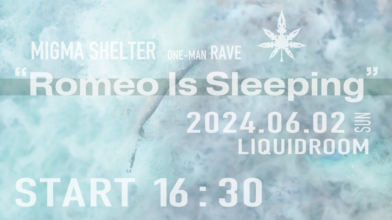 MIGMA SHELTER &rdquo;Romeo Is Sleeping&rdquo; 2024.06.02