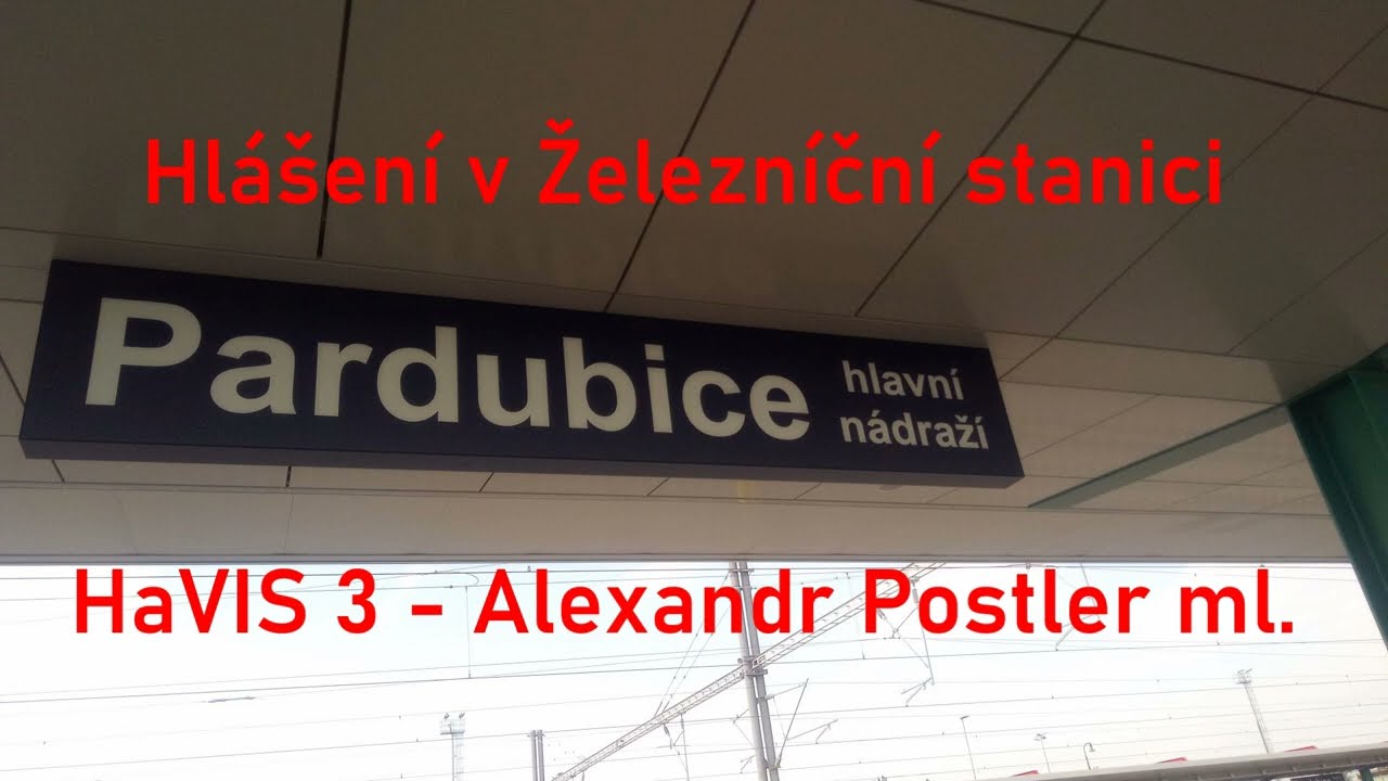Hlášení v železniční stanici Pardubice hl.n. - HaVIS 3 (Alexandr Postler ml.)