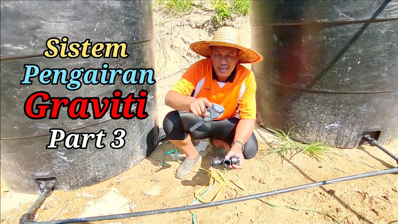 sistem pengairan graviti part 3