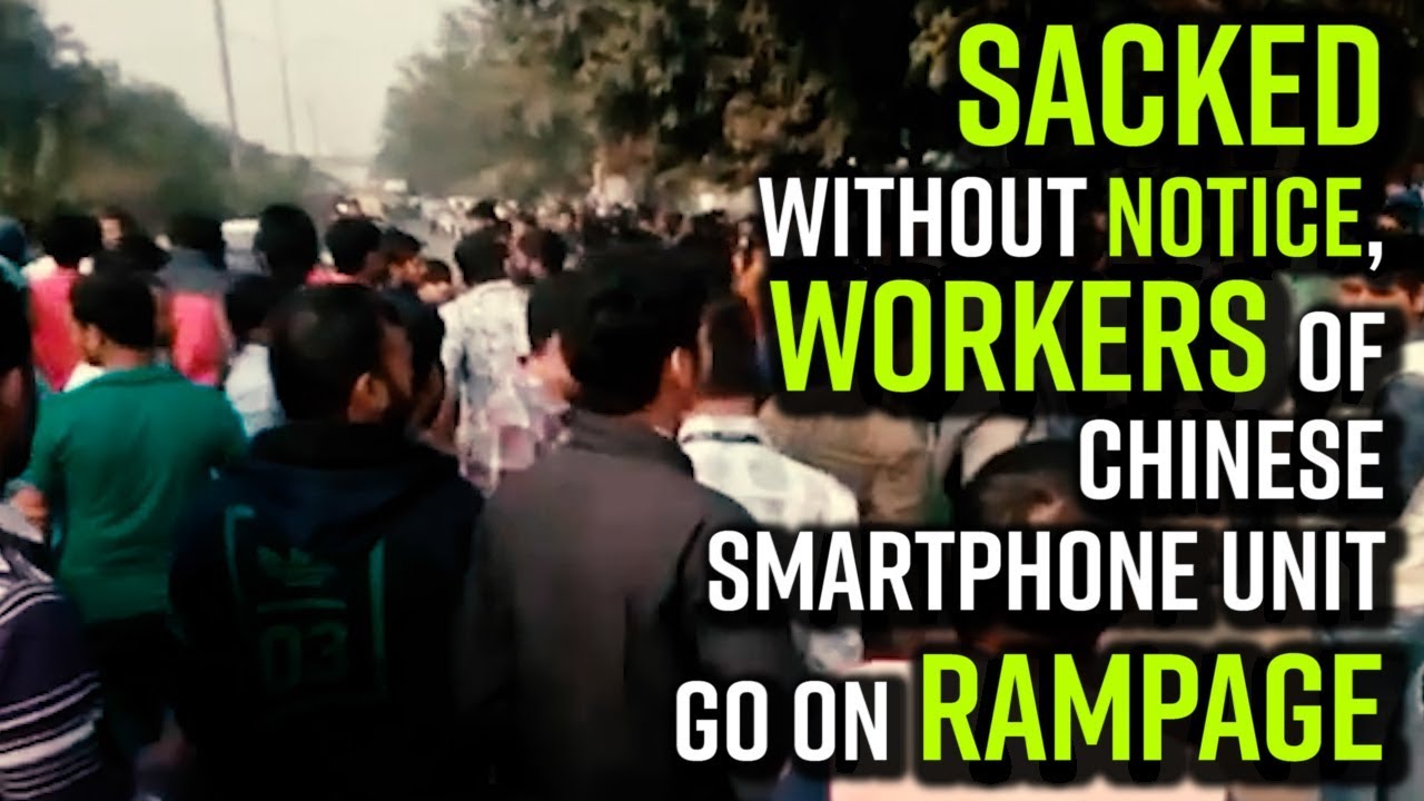 Sacked without notice, workers of Chinese smartphone Unit go on rampage