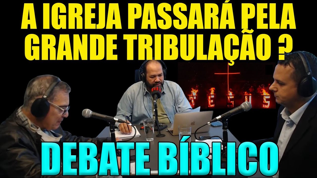 DEBATE - A IGREJA PASSAR&Aacute; PELA GRANDE TRIBULA&Ccedil;&Atilde;O ? Rev. Eber CocarelI X Pr. Juliano Fraga