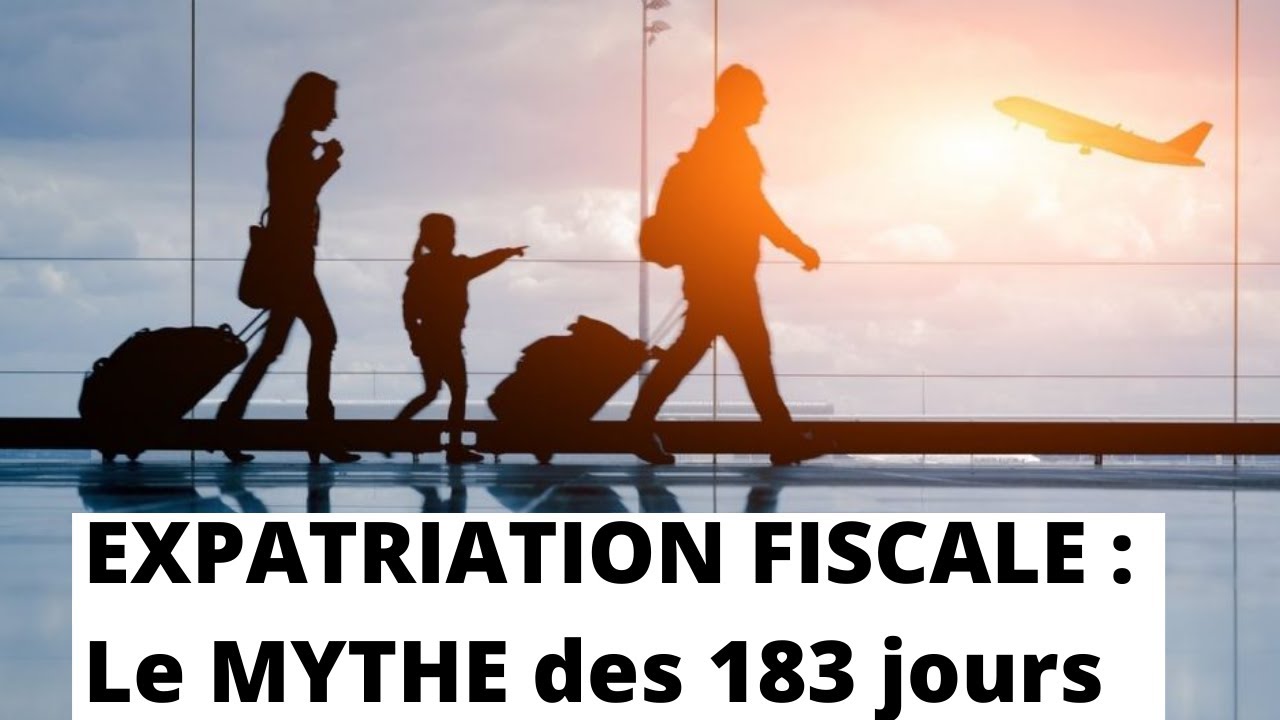 EXPATRIATION FISCALE : Le MYTHE des 183 jours 🏝⚖️💶