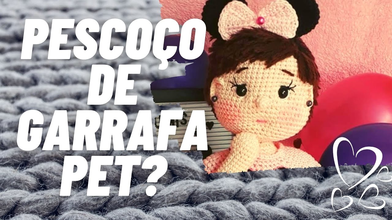 Como deixar pescoço de amigurumi firme usando garrafa pet