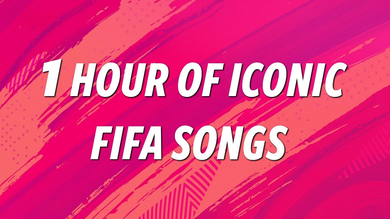 1 Hour of ICONIC FIFA Songs