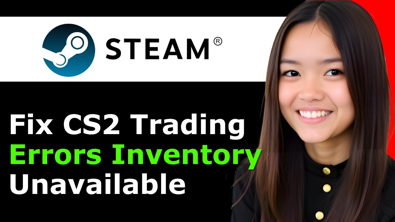 How To Fix Steam CS2 Trading Errors Inventory Unavailable 2025 - Full Guide