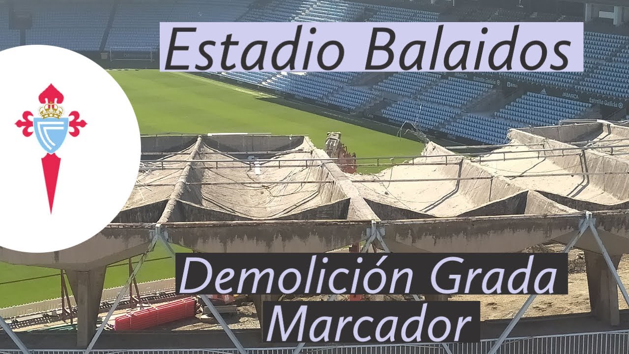 Celta de Vigo. Inicio derribo grada Marcador. Estadio de Balaidos