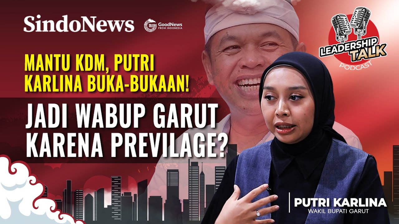 Mantu KDM, Putri Karlina Buka-Bukaan! Jadi Wakil Bupati Karena Previlage? | LEADERSHIP TALK