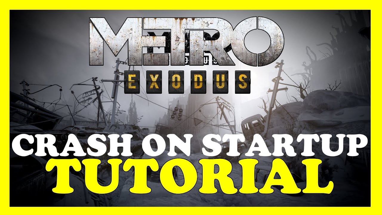 Metro Exodus &ndash; Как исправить сбой при запуске &ndash; Полное руководство