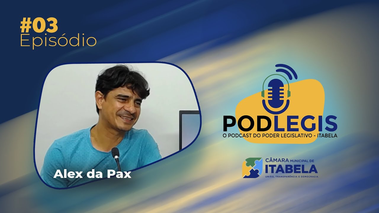 PodLegis Epis&oacute;dio #03 - Conhecendo o Vereador Alex da Pax