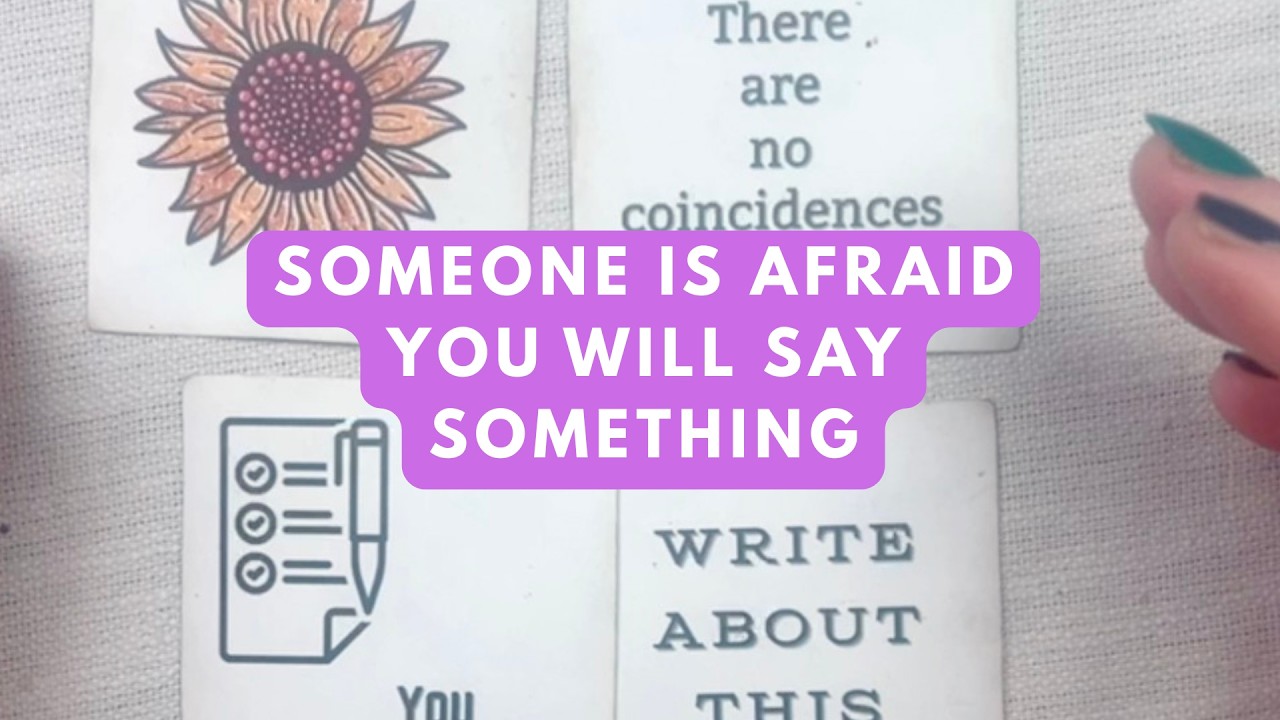 Someone is afraid you will say something
