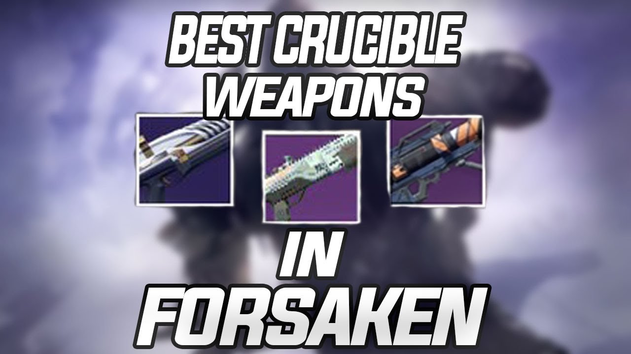 BEST CRUCIBLE WEAPONS TO USE IN FORSAKEN DESTINY 2