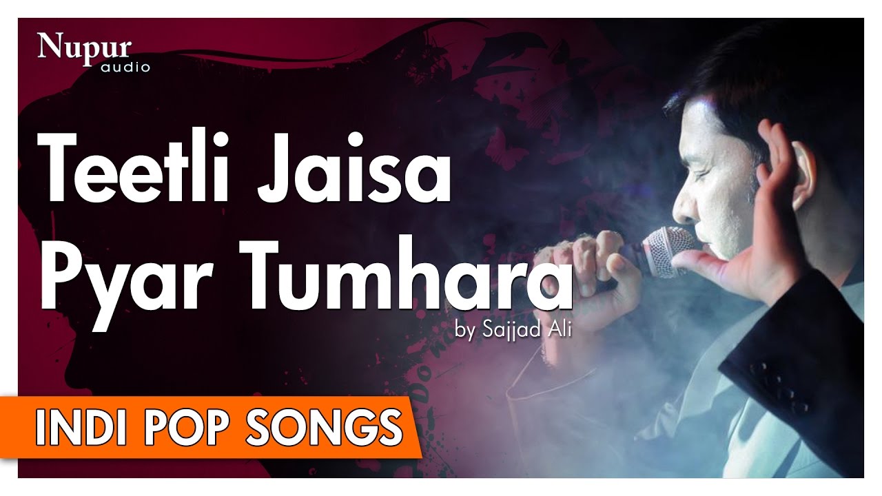 Teetli Jaisa Pyar - Sajjad Ali | Popular Hindi Song | Nupur Audio