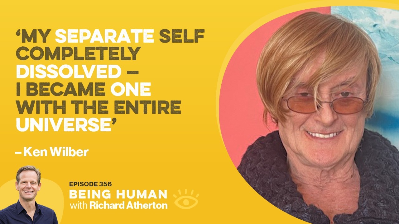 #356 What Happens When the Self Disappears? - Ken Wilber | Being Human