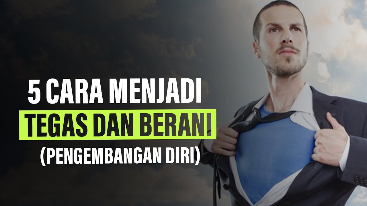 5 Cara Menjadi Orang yang Tegas dan Berani