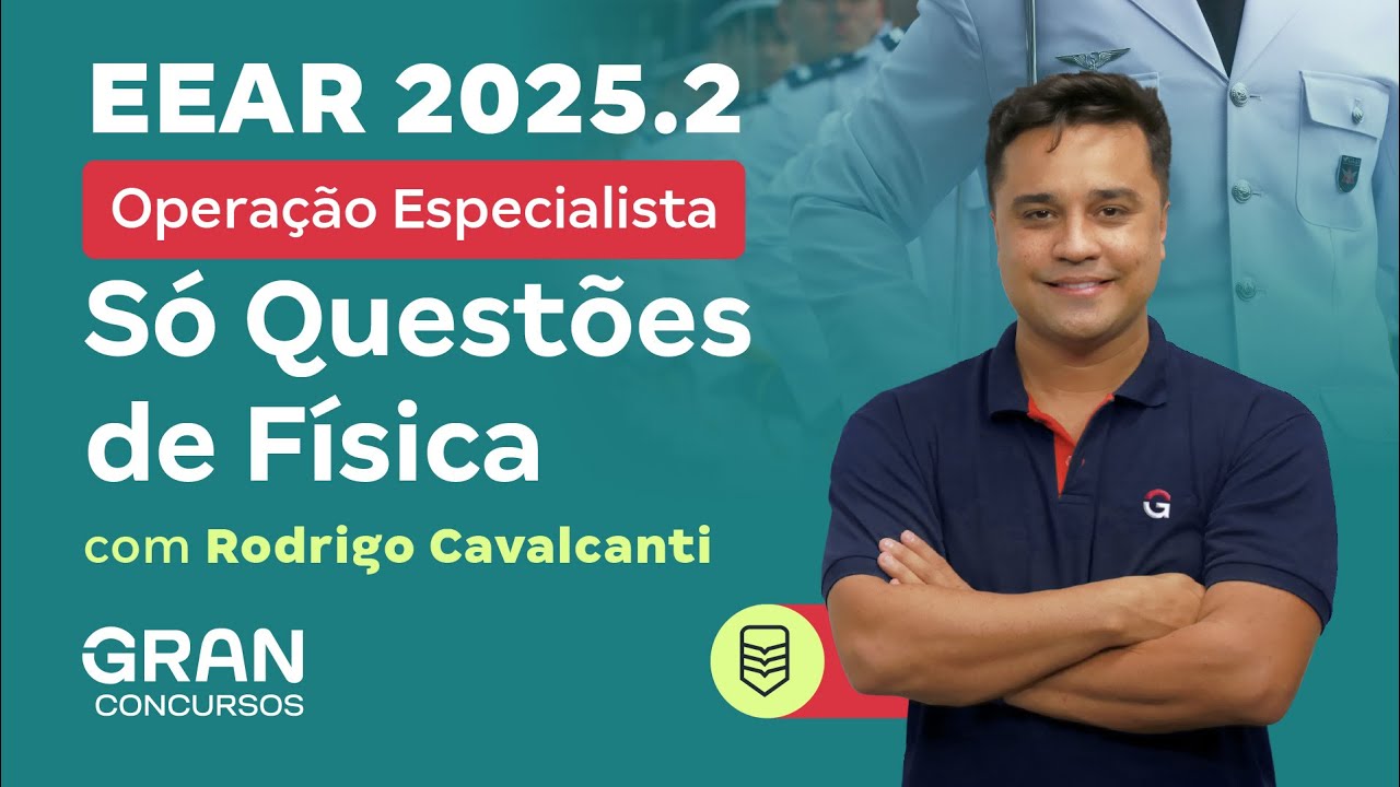 Concurso EEAR 2025.2: Só Questões de Física com Rodrigo Cavalcanti