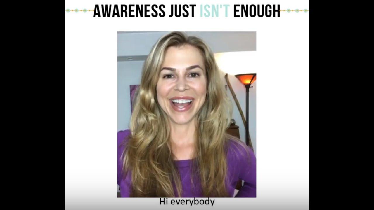 Awareness Just Isn't Enough