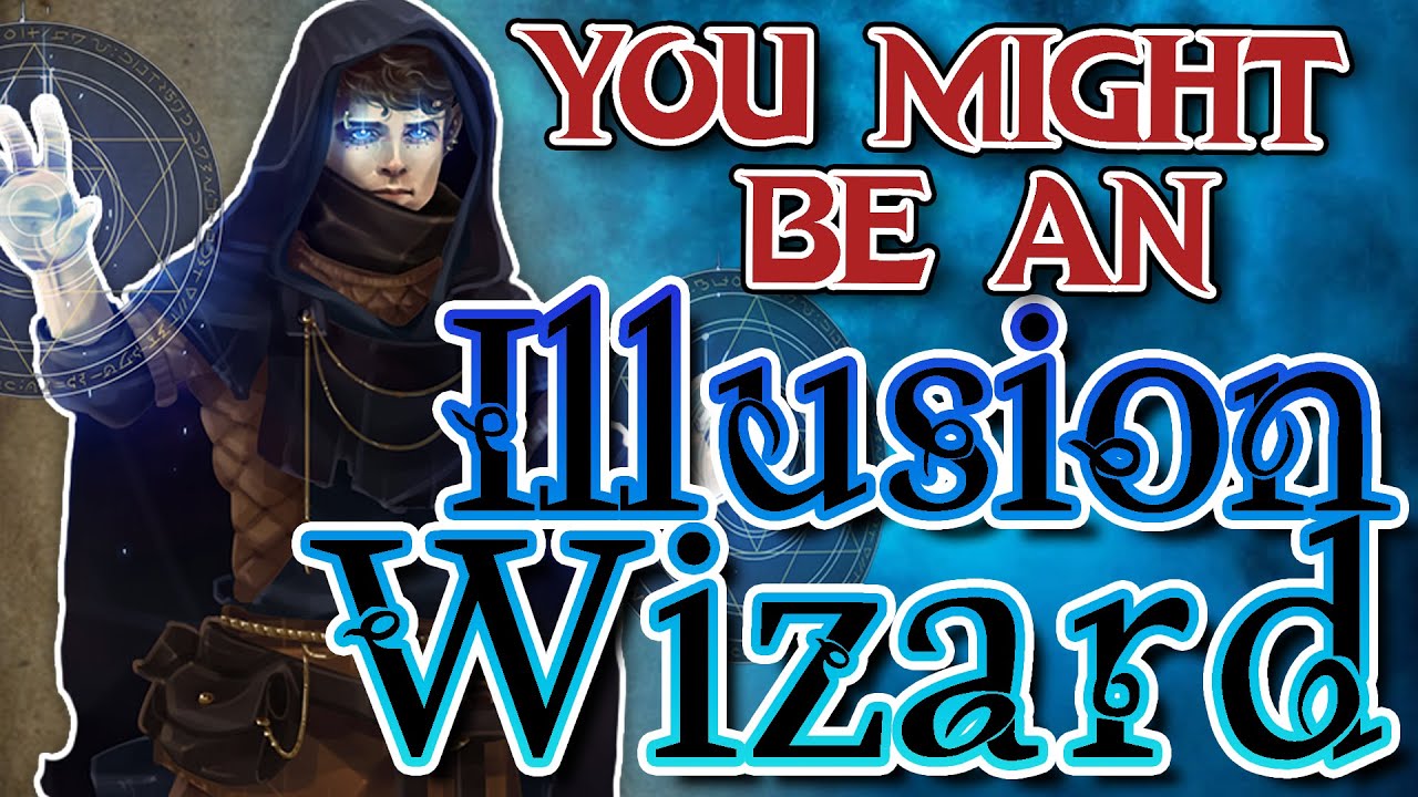 You Might Be an Illusion Wizard | Wizard Subclass Guide for DND 5e (2014)