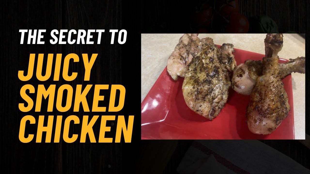 The Secret to Juicy Smoked Chicken 