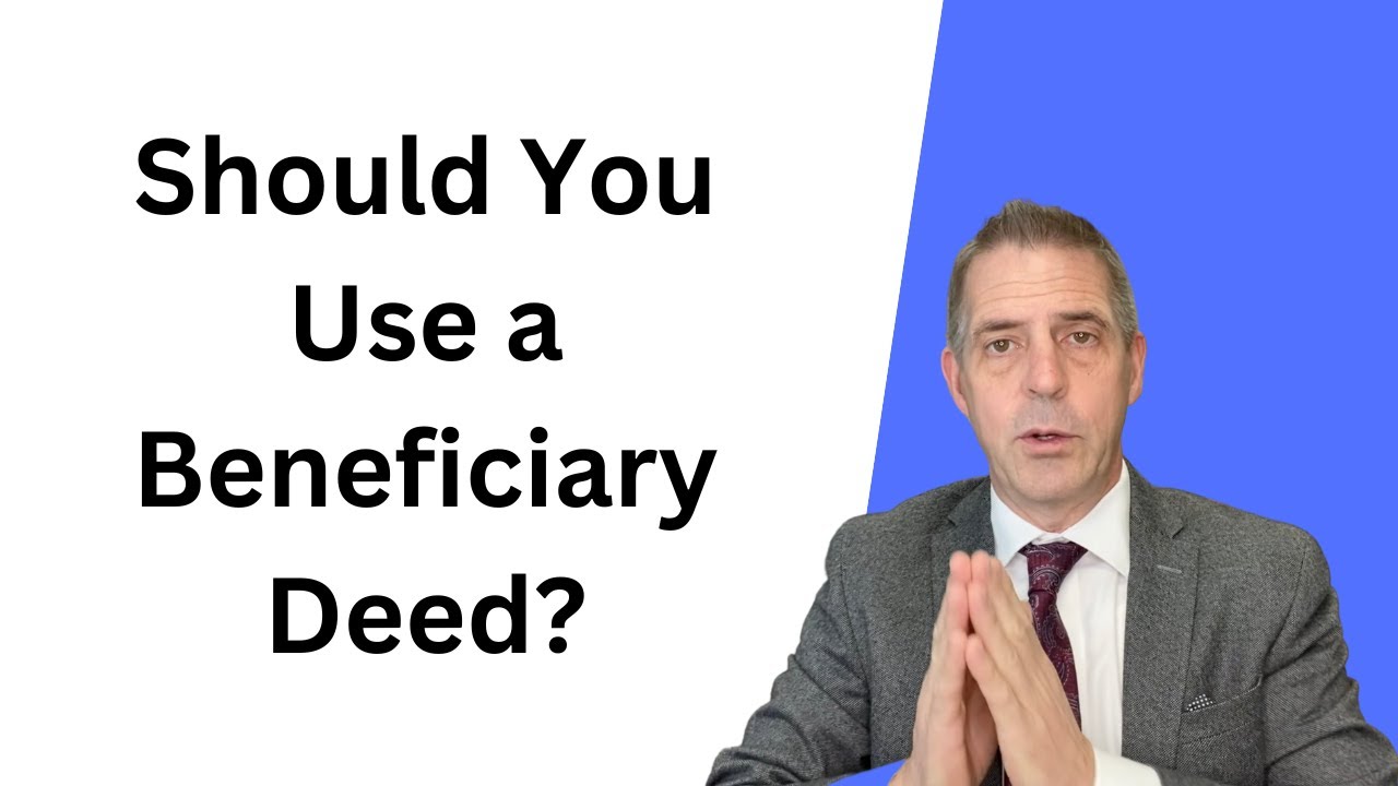 Should You Use a Beneficiary Deed?