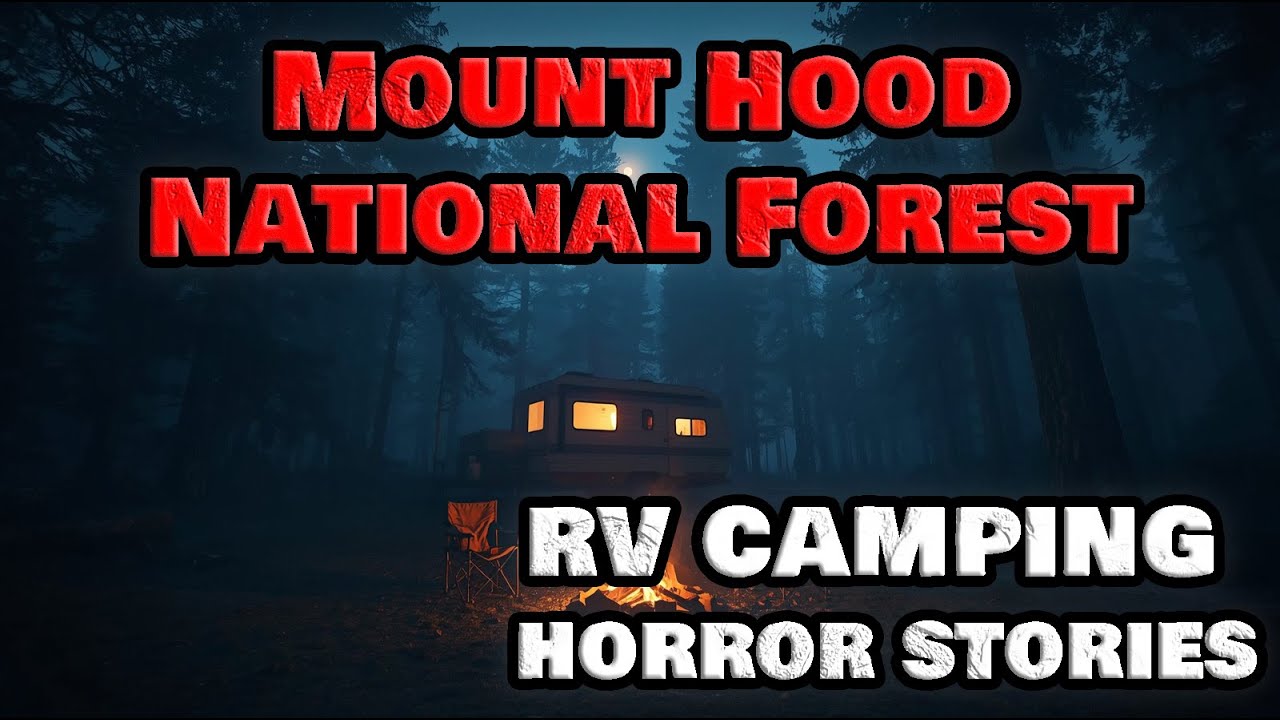 10 Creepy TRUE Rv Camping Horror Stories | Mount Hood National Forest