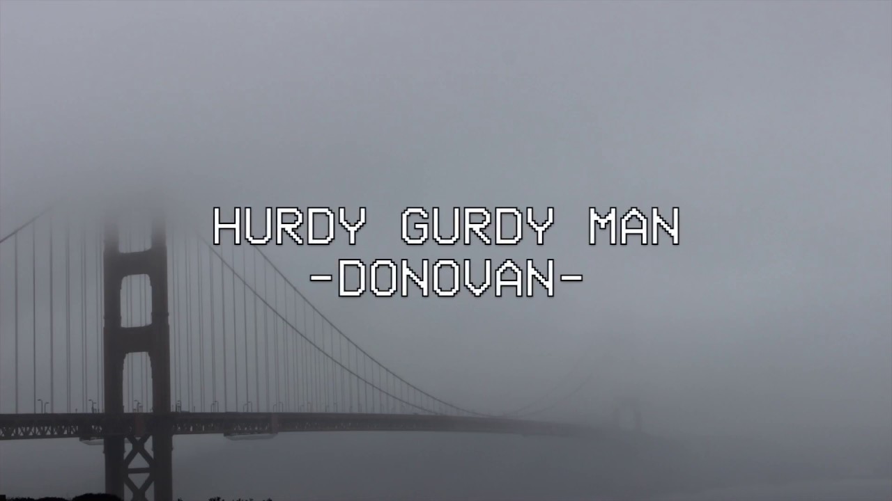Hurdy Gurdy Man - Donovan -Lyrics