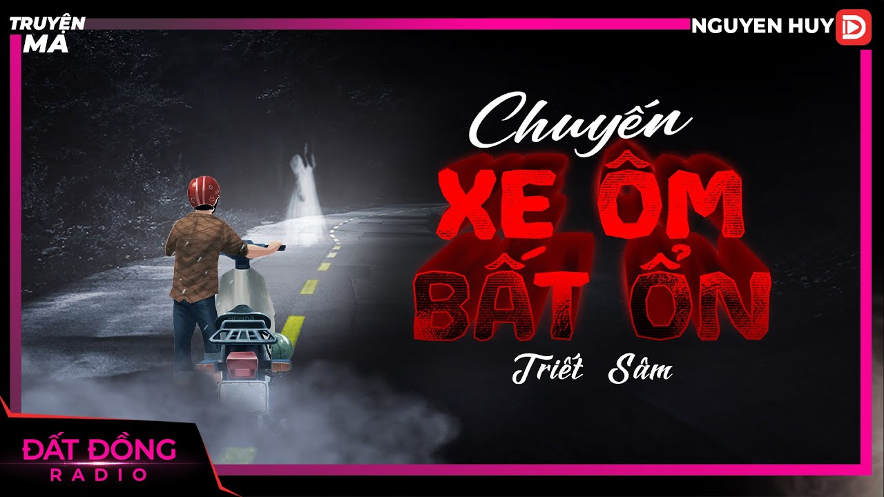 Truyện ma : CHUYẾN XE ÔM BẤT ỔN - Chuyện ma dân gian Nguyễn Huy diễn đọc