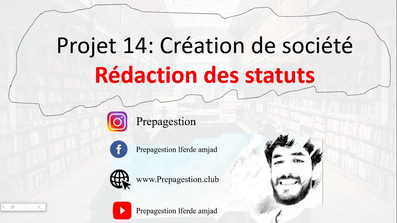 Projet14 : Cr&eacute;ation de soci&eacute;t&eacute; : R&eacute;daction des statuts.إنشاء الشركة : صياغة النظام الاساسي