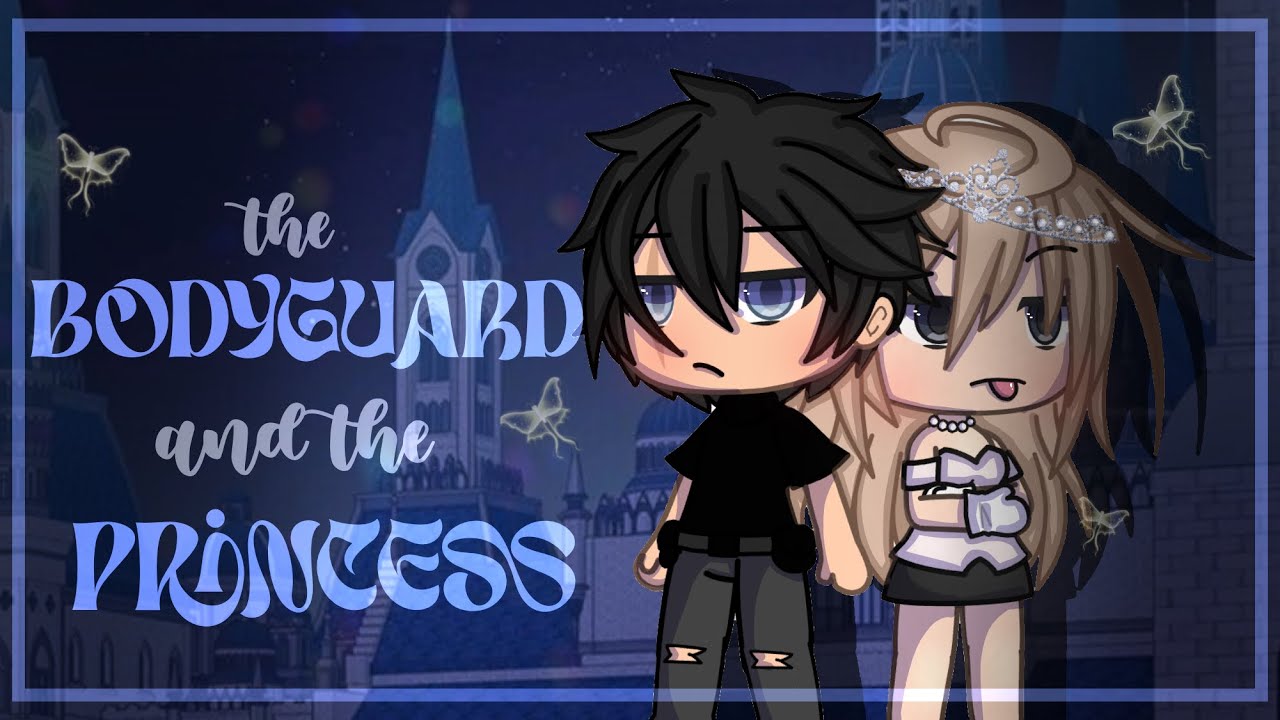 🦋the bodyguard and the princess 🦋||glmm ITA// desc!