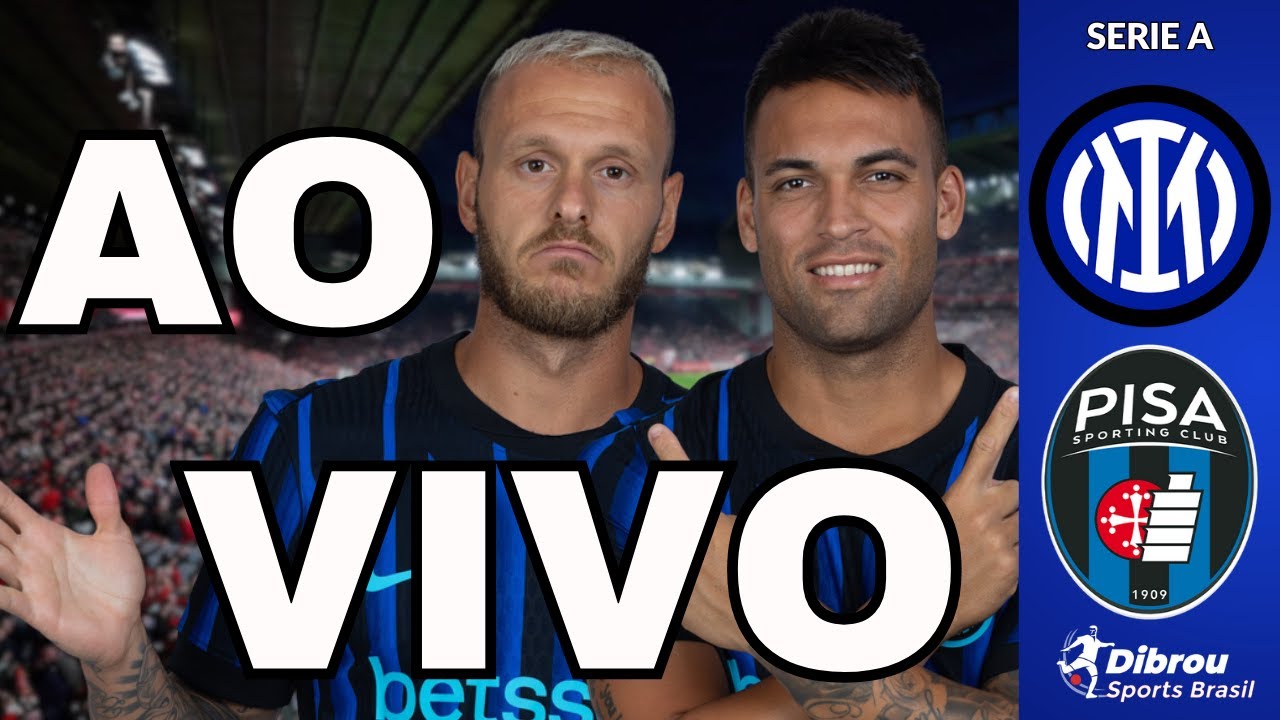 INTER DE MILÃO X PISA AO VIVO SÉRIE A DIRETO DO ESTÁDIO GIUESEPPE MEAZZA