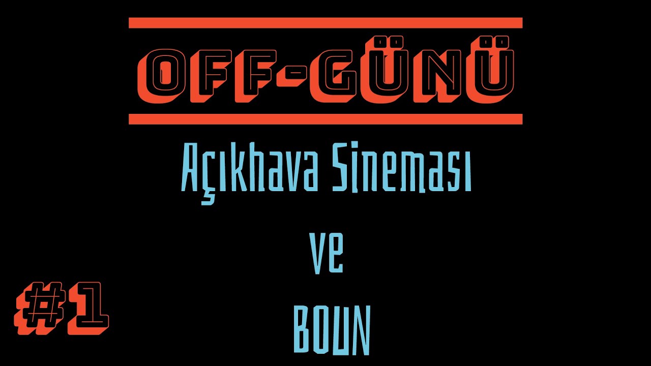 Açıkhava Sineması ve Boğaziçi Üniversitesi / OFF-GÜNÜ #1