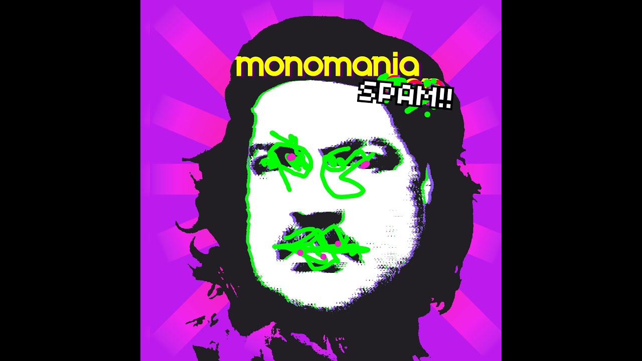 MONOMANIA - SPAM
