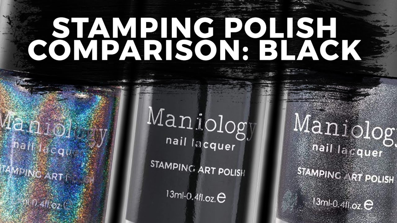 Stamping Polish Comparison: Black - Maniology LIVE!