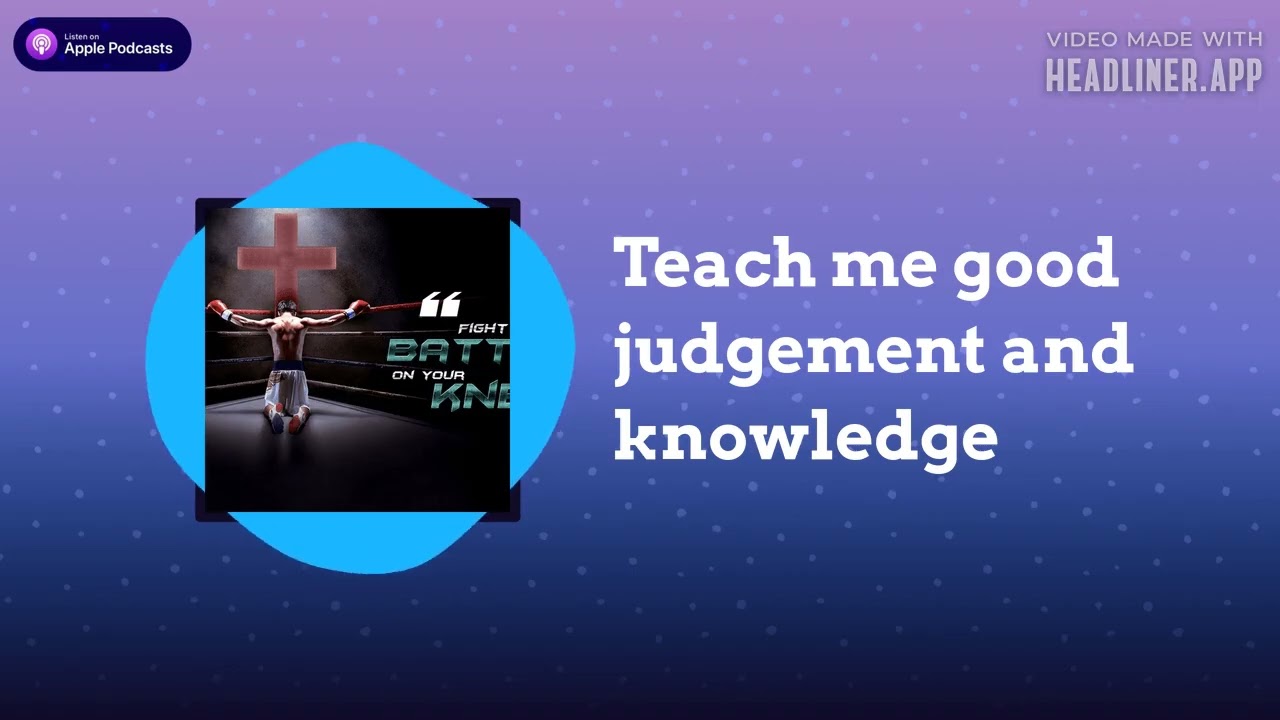 Destiny Talk - Teach me good judgement and knowledge