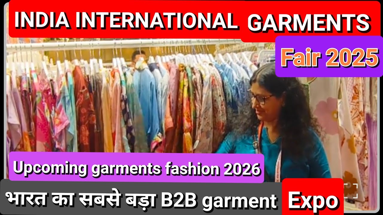 INDIA INTERNATIONAL GARMENT FAIR 2025/IIGF 2025/upcoming fashion 2026/ lIICC DWARKA yashobhoomi DEL