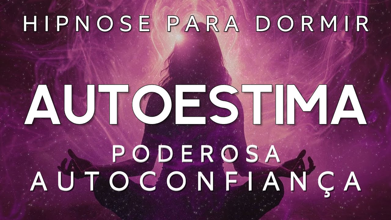 HIPNOSE PARA DORMIR – AUTOESTIMA RENOVADA E INABALÁVEL