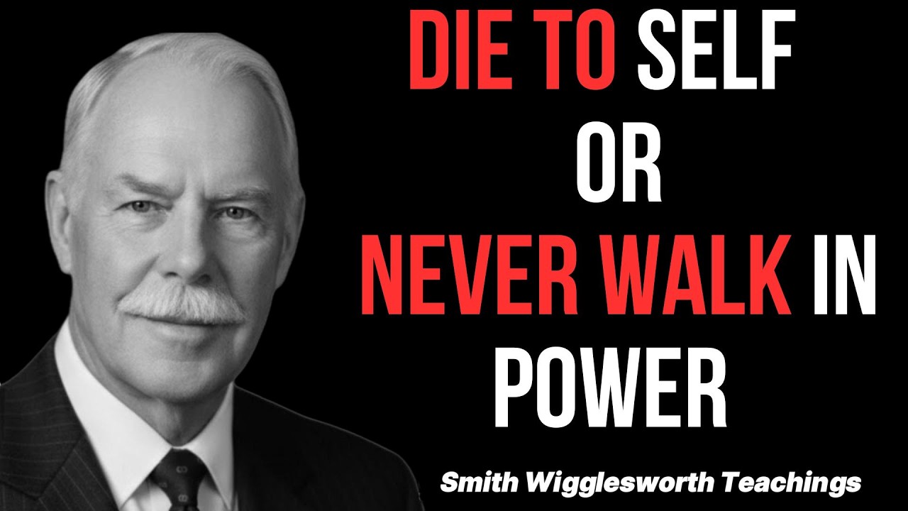 DIE TO SELF — OR NEVER WALK IN POWER | Smith Wigglesworth Teachings