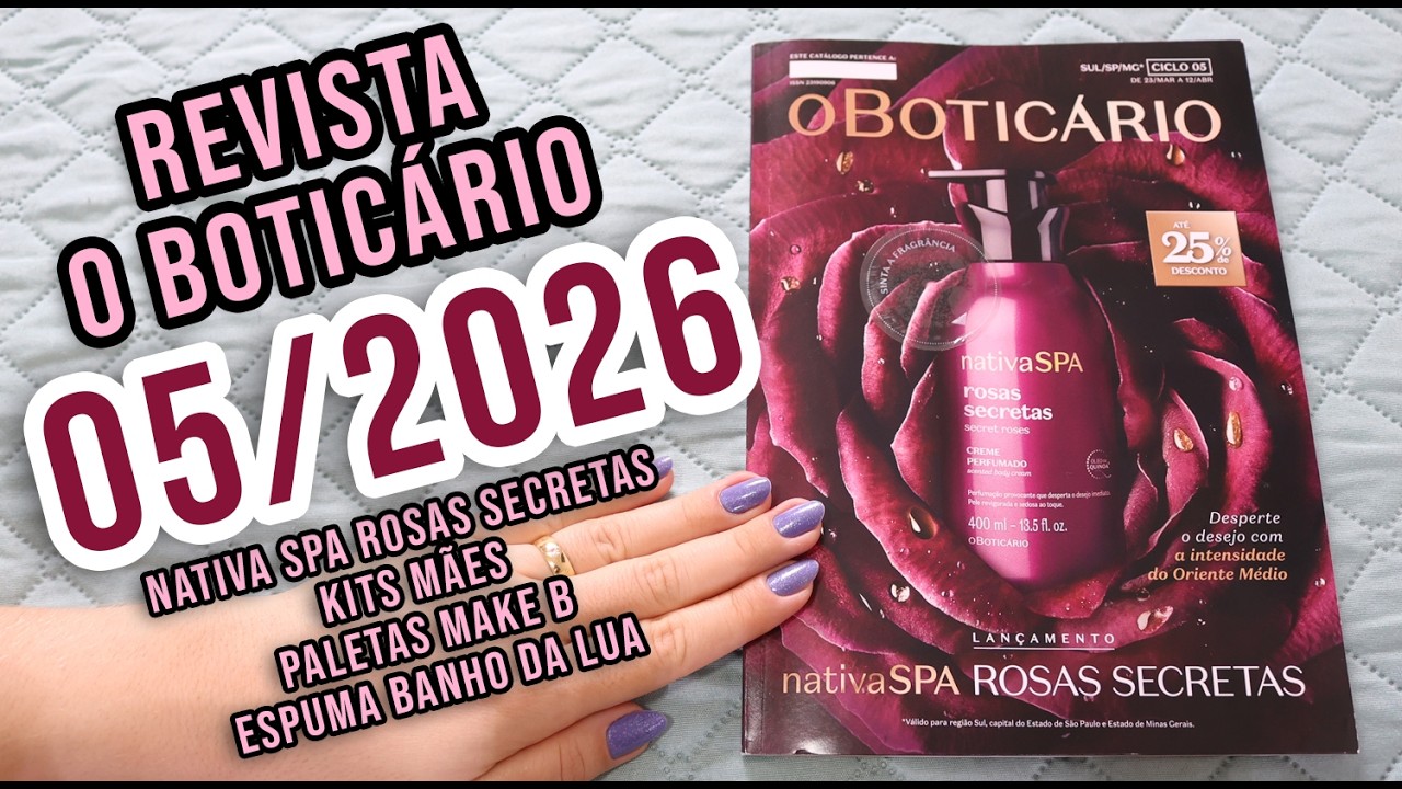 Revista O BOTICÁRIO 05/2026 | NATIVA SPA ROSAS SECRETAS | KITS MÃES  | NOVAS PALETAS MAKE B