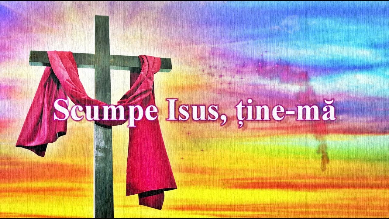Scumpe Isus, ține-mă!