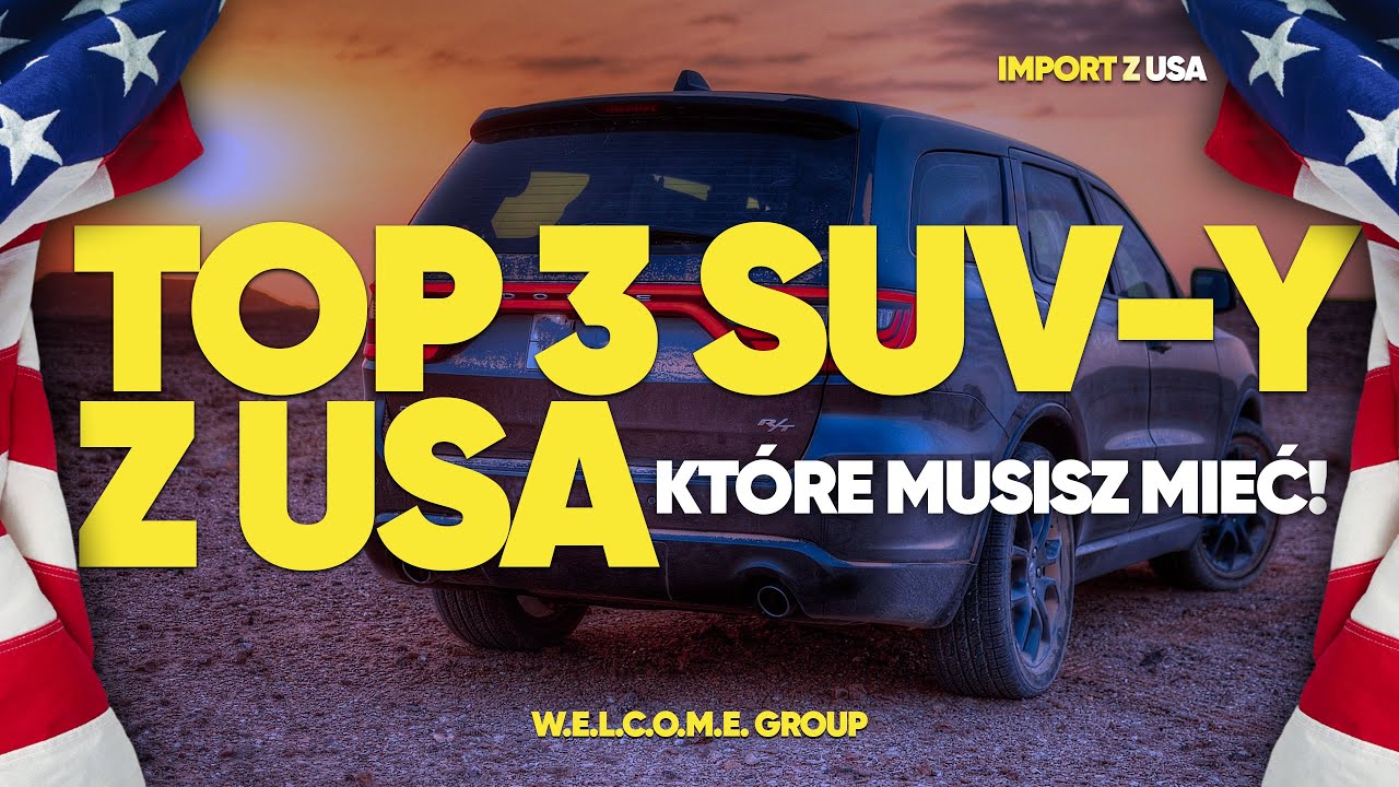 Te 3 SUV-y z USA podbijają drogi – sprowadź je teraz!