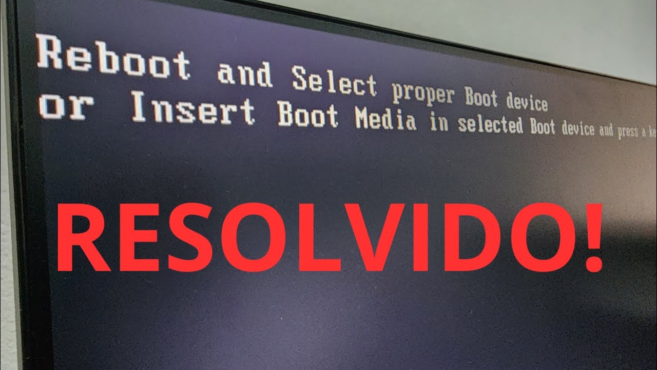 Resolvido! Reboot and select proper boot device