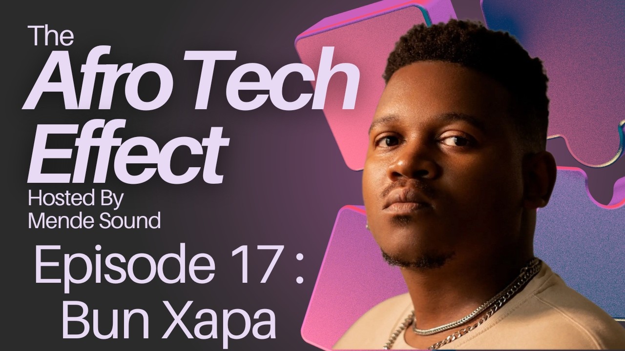 The Afro Tech Effect Radio Show - Episode 17 Spotlight: Bun Xapa